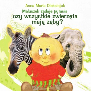 Maluszek zadaje pytania. Czy wszystkie zwierzęta mają zęby?